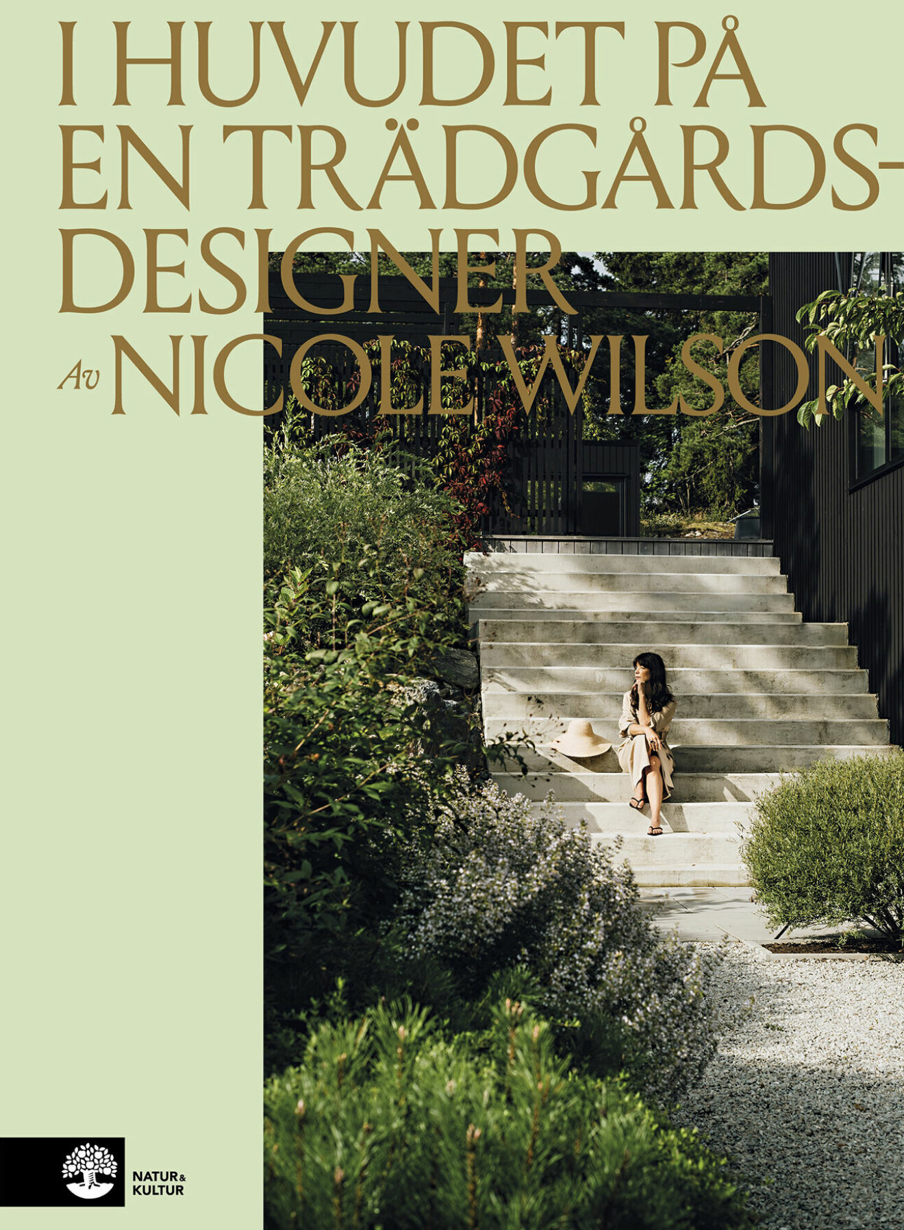 Nicole Wilsons debutbok I huvudet på en trädgårdsdesigner (Natur och Kultur).