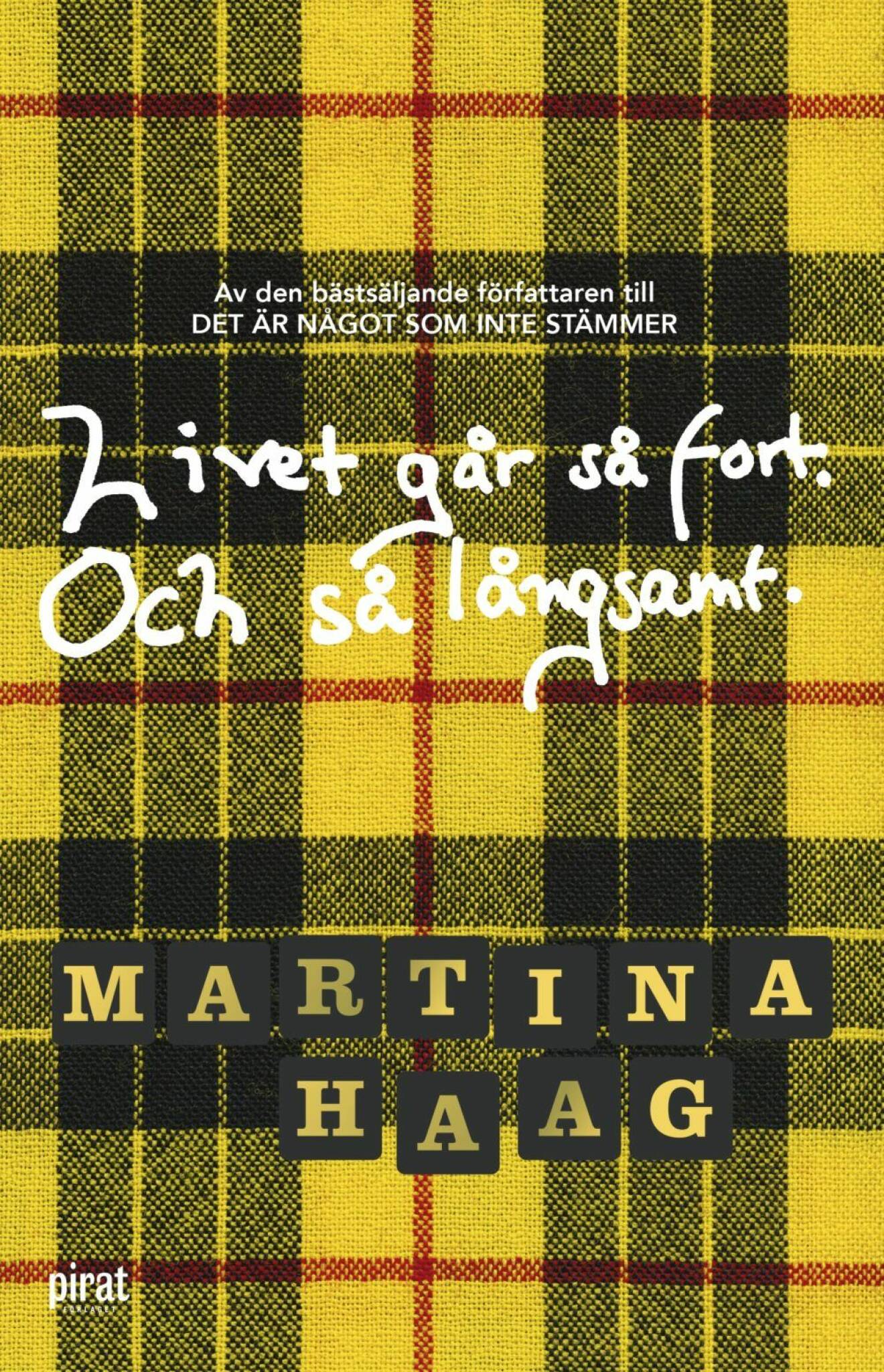 Livet går så fort och så långsamt av Martina Haag.