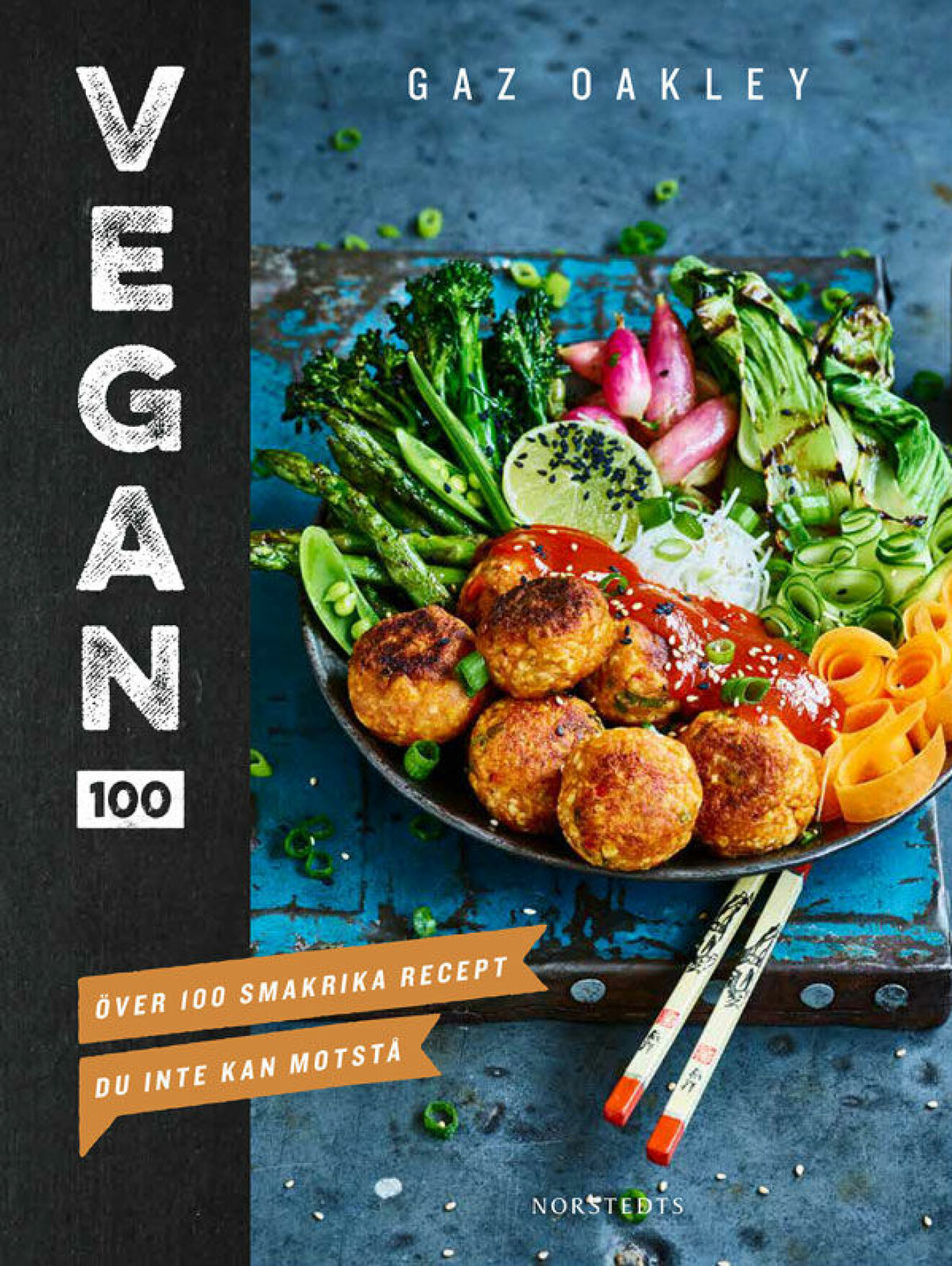 Vegan 100: över 100 smakrika recept du inte kan motstå av Gaz Oakley