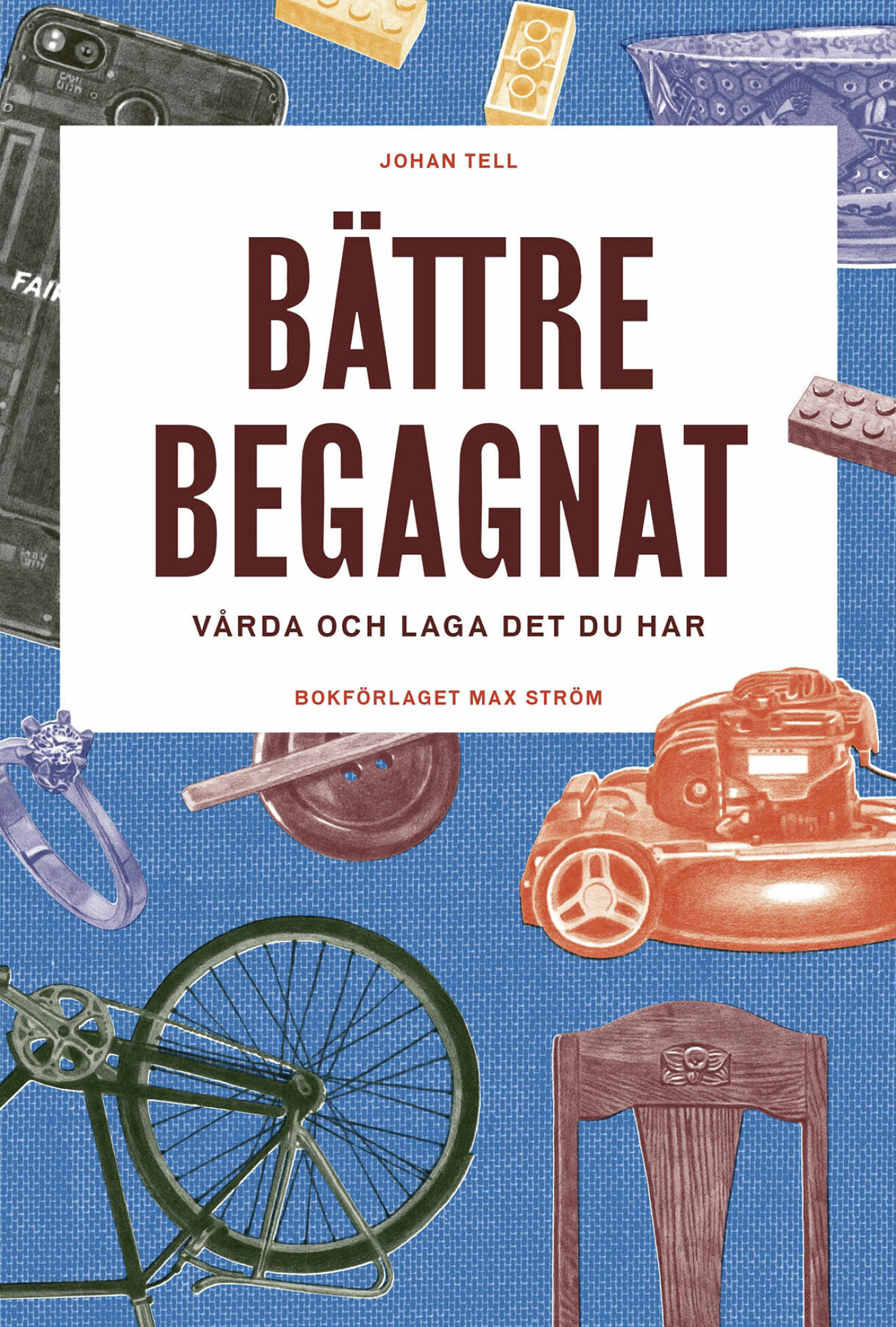 Johan Tells <i>Bättre begagnat</i> från 2020 är utgiven av Bokförlaget Max Ström.